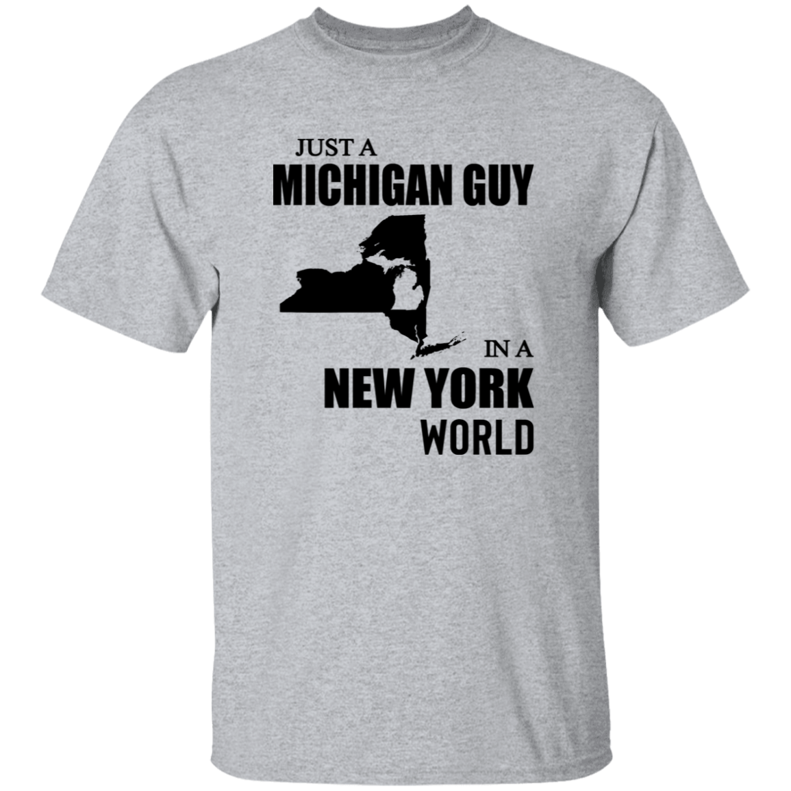 Just A Michigan Guy In A New York World T-shirt