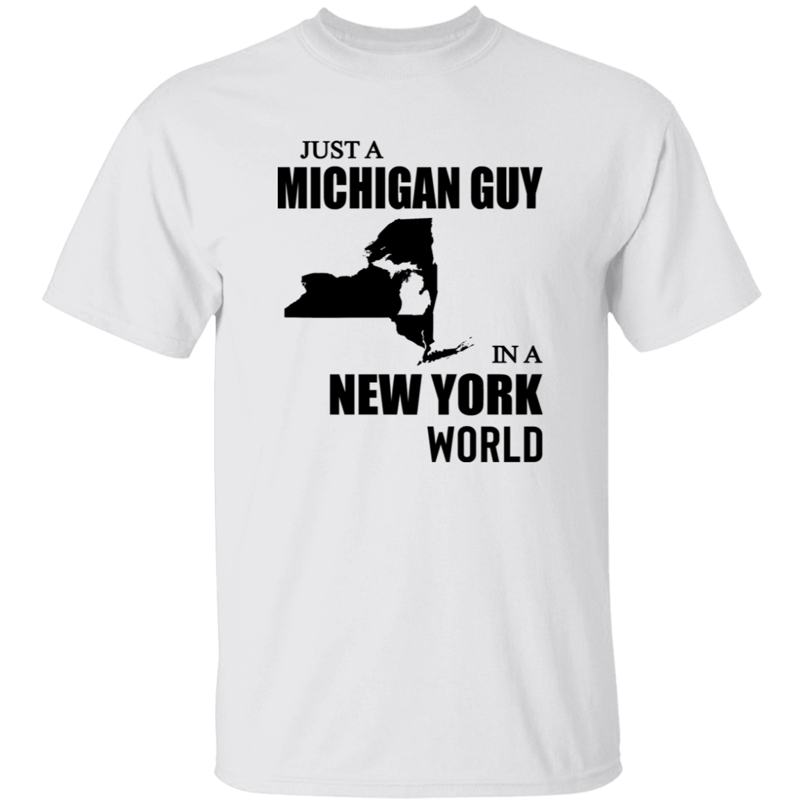 Just A Michigan Guy In A New York World T-shirt