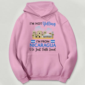 I'm Not Yelling I'm From Nicaragua Sweatshirt