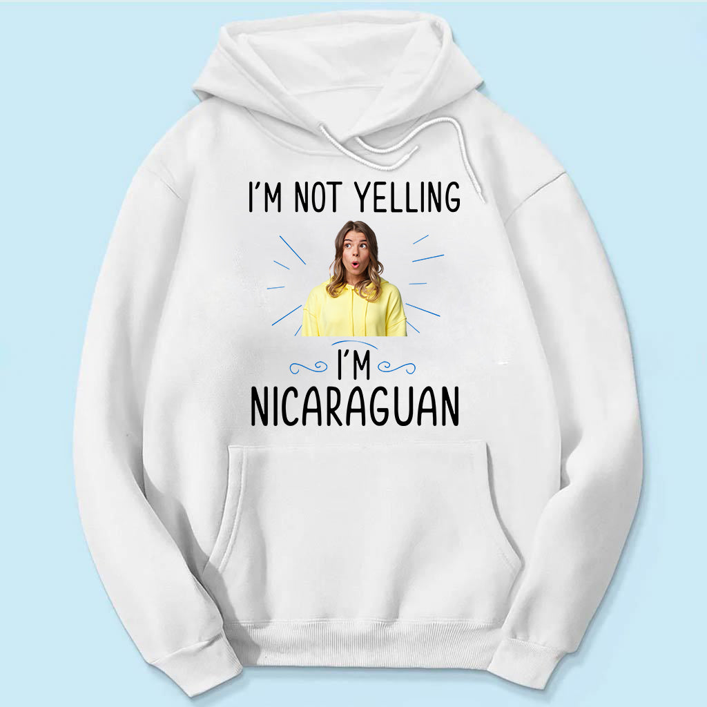 Custom I'm Not Yelling I'm Nicaraguan T-shirt And Your Picture