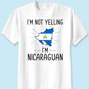 Custom I'm Not Yelling I'm Nicaraguan T-shirt And Your Picture