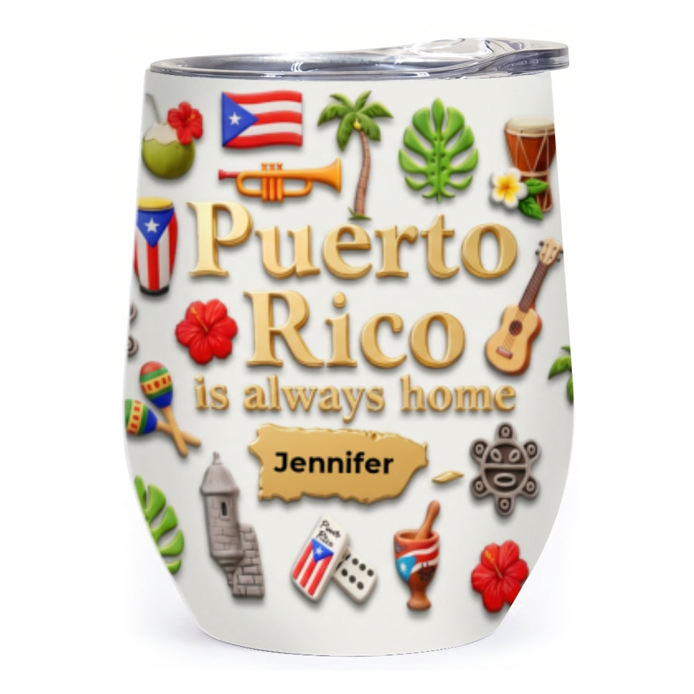 Custom Puerto Rico Is Always Home Tumbler