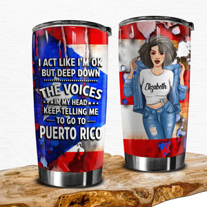 Custom Puerto Rico Tumbler, The Voice In My Heart Keep Telling To Go To Puerto Rico