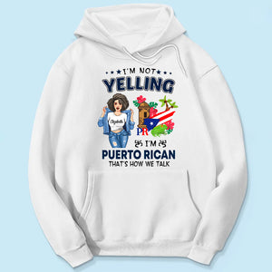  Custom Puerto Rico Shirt, I'm Not Yelling I'm Puerto Rican