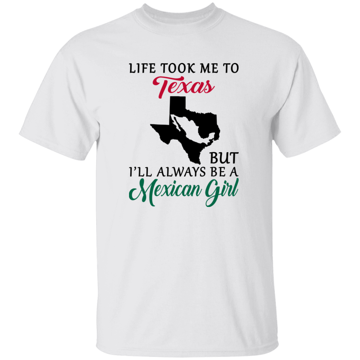 Life Took Me To Texas I'll Always Be Mexican Girl Red T-shirt