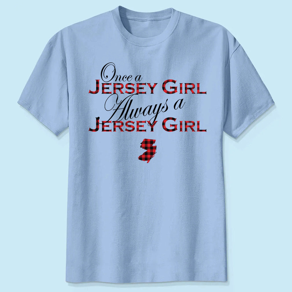 Once A Jersey Girl Always A Jersey Girl T-shirt