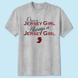 Once A Jersey Girl Always A Jersey Girl T-shirt