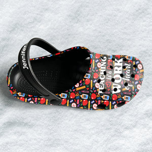Teaching Is A Work Of Heart Custom Clogs Shoes