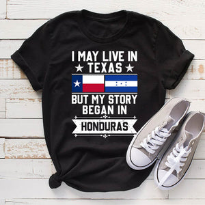 I May Live In Texas But My Story Began In Honduras T-shirt
