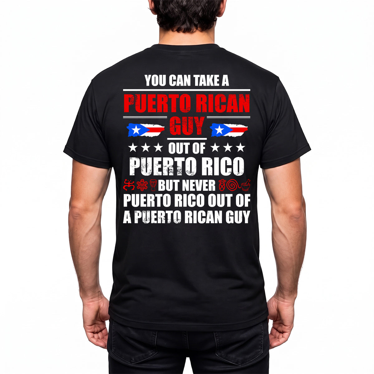 You Can Take A Puerto Rican Guy T-shirt With Back Side