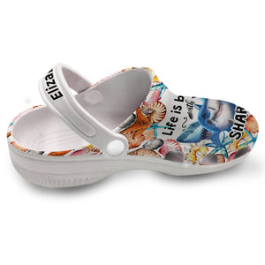 Life Is Better With Sharks Personalized Clogs Shoes