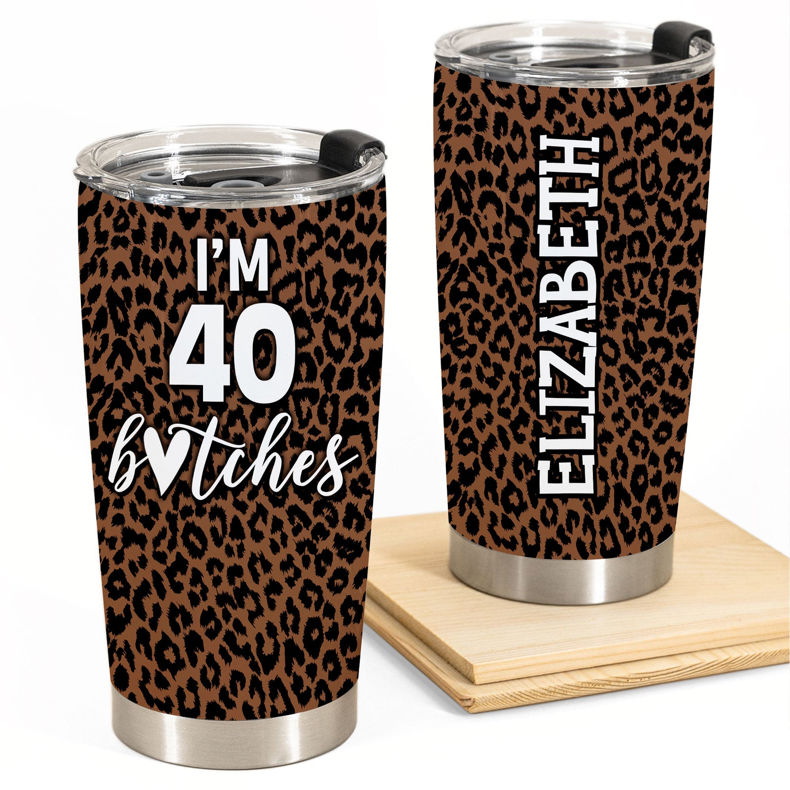I'm 40 Bitches, 40th Birthday Tumbler With Leopard Print - Tumbler Birthday Teezalo