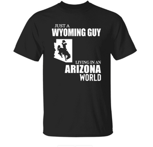 Just A Wyoming Guy Living In An Arizona World T-Shirt
