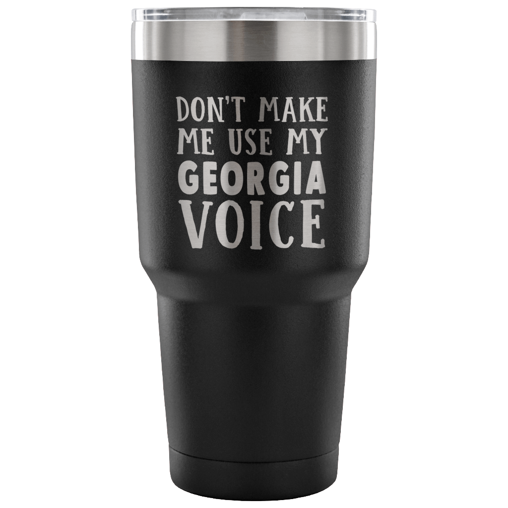 Don't Make Me Use My Georgia Voice Vacuum Tumbler - Tumblers Teezalo