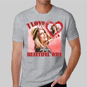 Custom Valentine Shirt I Love My Beautiful Wife Shirt,Valentine Gift