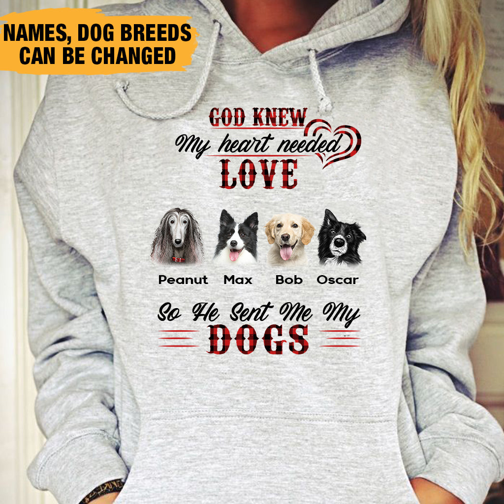 Custom Dog Hoodies, God Knew My Heart Needed Love So He Sent Me My Dogs,  Gifts For Dog Lovers