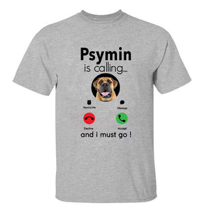 Dog Is Calling And I Must Go Personalized T-shirt