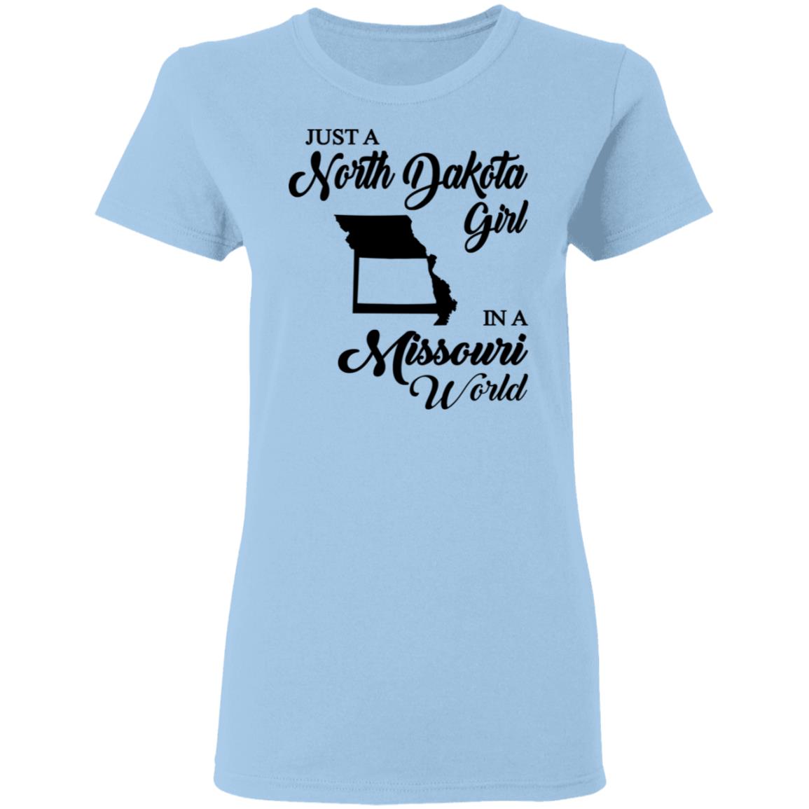 Just A North Dakota Girl In A Missouri World T Shirt - T-shirt Teezalo