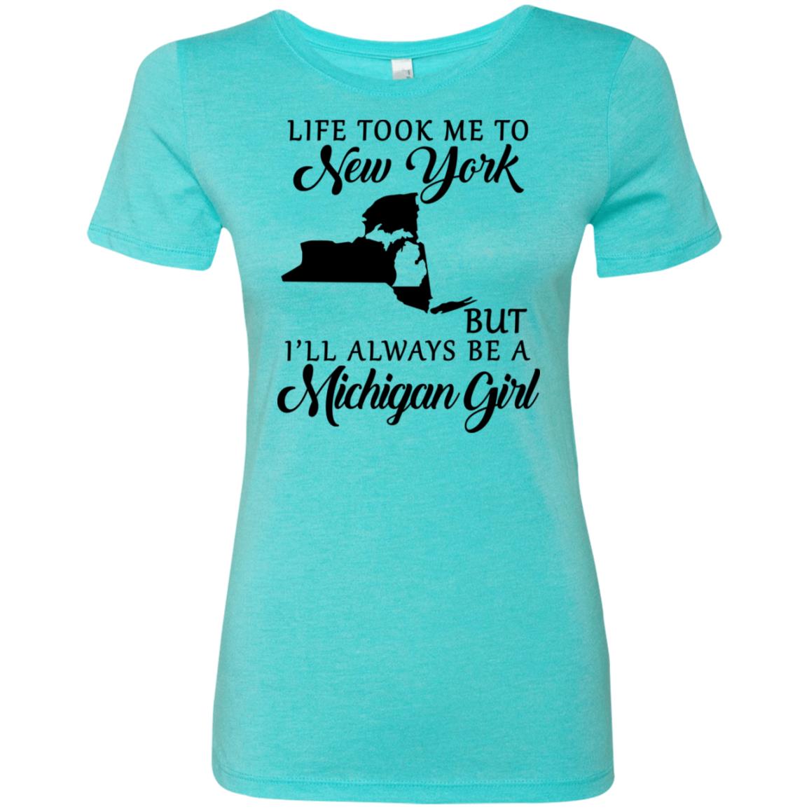Life Took Me To New York Always Be A Michigan Girl T-Shirt - T-shirt Teezalo