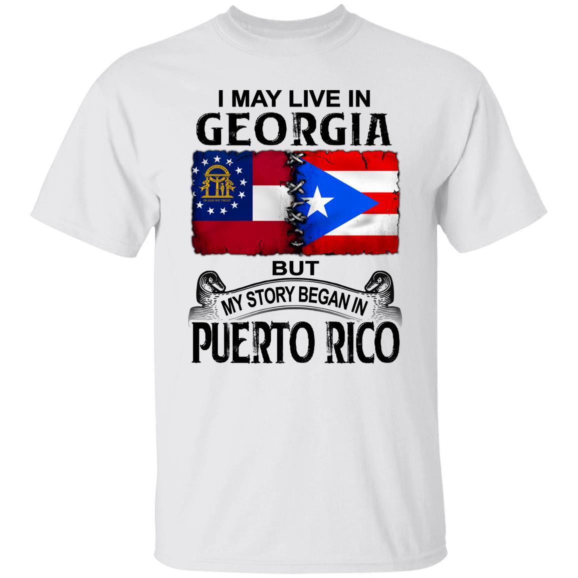 I Live In Georgia But My Story Began In Puerto Rico T Shirt - T-shirt Teezalo