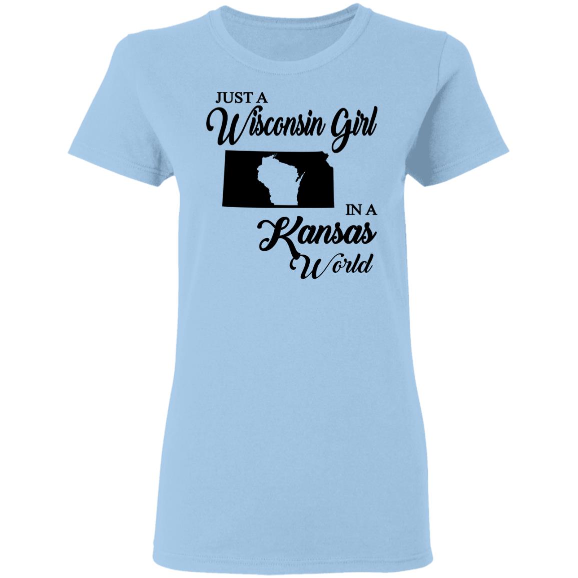 Just A Wisconsin Girl In A Kansas World T-shirt - T-shirt Teezalo
