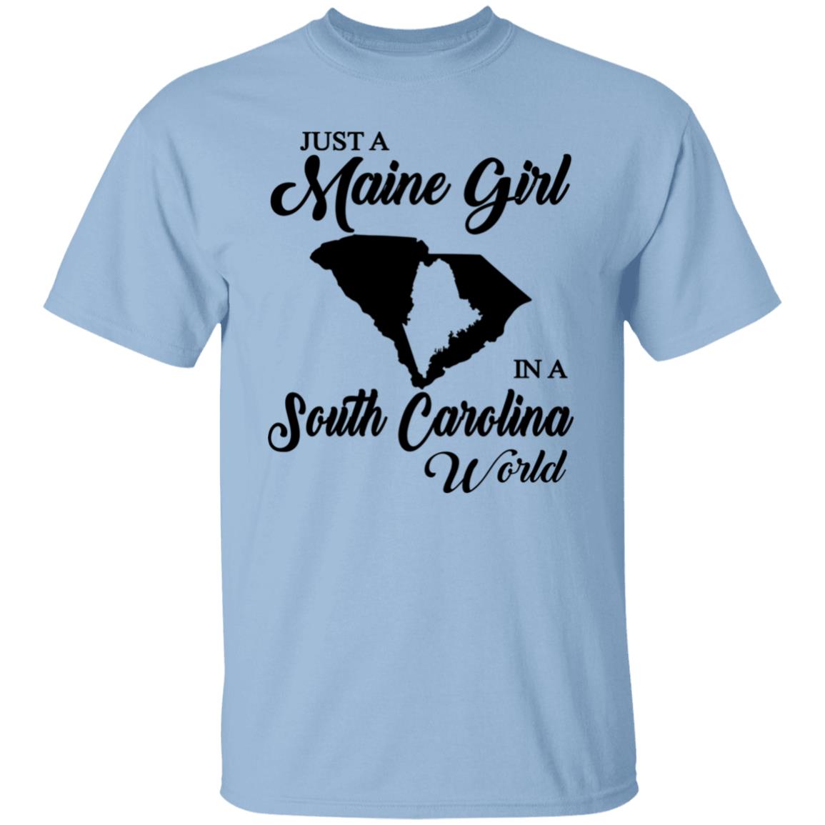 Just A Maine Girl In A South Carolina World T-Shirt - T-shirt Teezalo