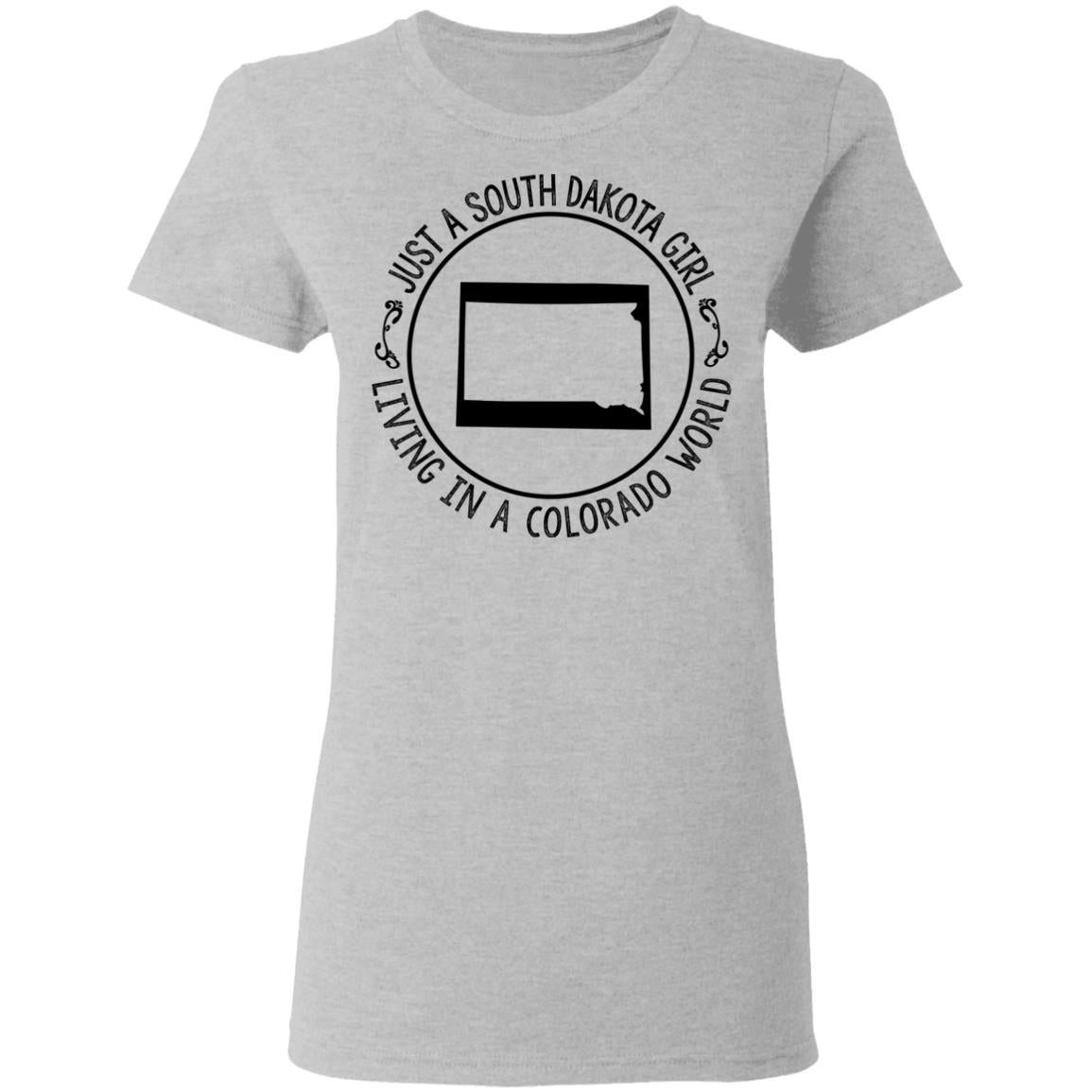 Just A South Dakota Girl Living In Colorado World T-Shirt - T-shirt Teezalo
