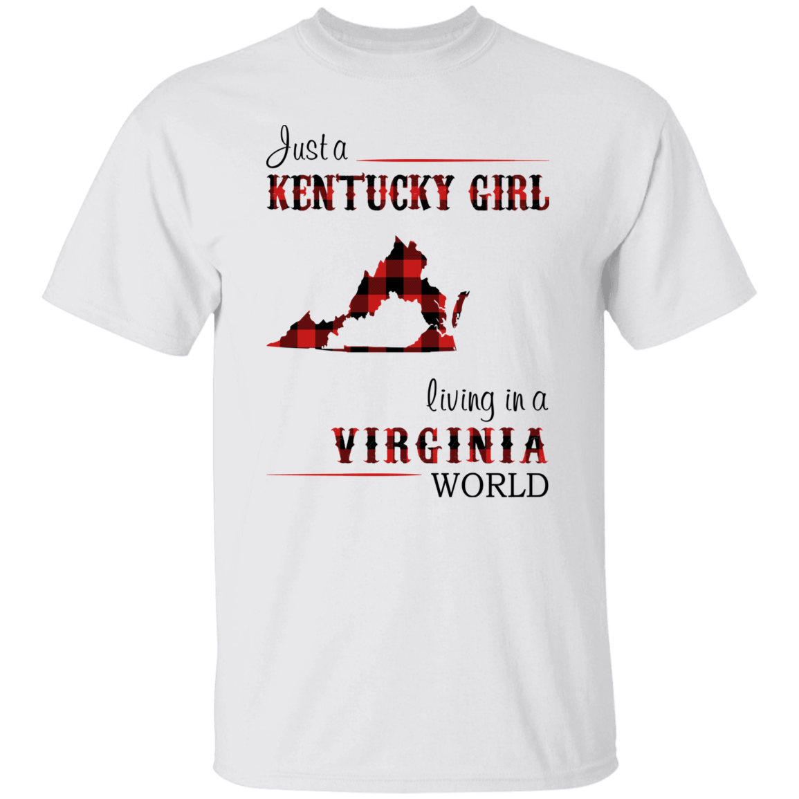 Just A Kentucky Girl Living In A Virginia World T-Shirt - T-shirt Teezalo