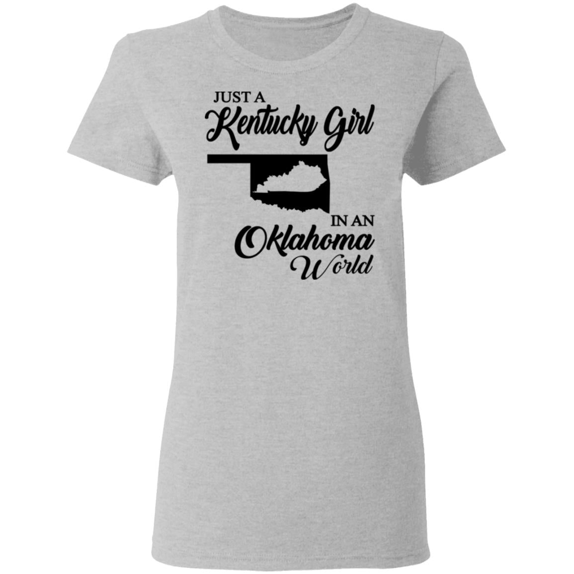 Just A Kentucky Girl In An Oklahoma World T-Shirt - T-shirt Teezalo