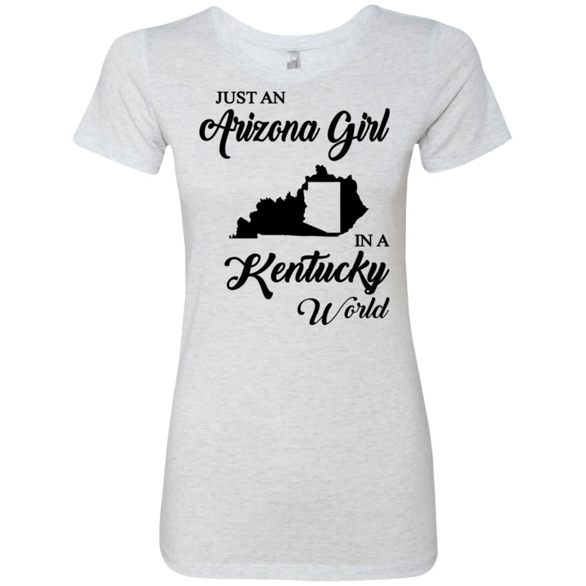 Just An Arizona Girl In A Kentucky World T-Shirt - Hoodie Teezalo