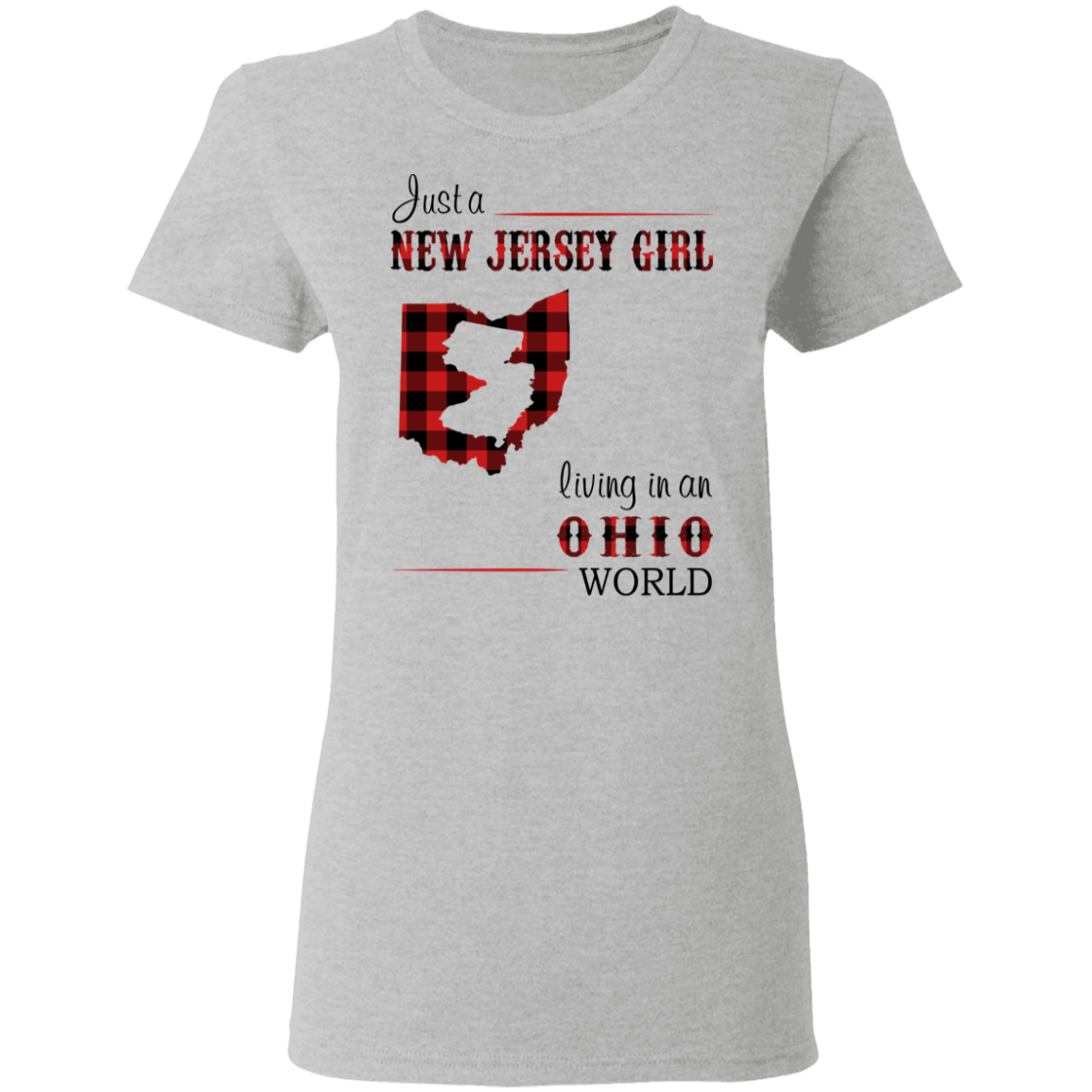 Just A New Jersey Girl Living In An Ohio World T-Shirt - T-shirt Teezalo