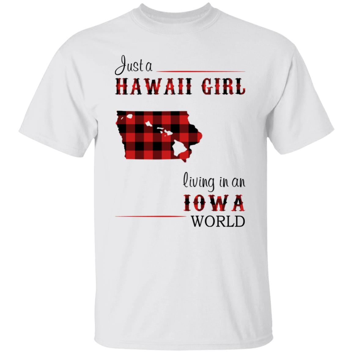 Just A Hawaii Girl Living In An Iowa World T –Shirt - T-shirt Teezalo