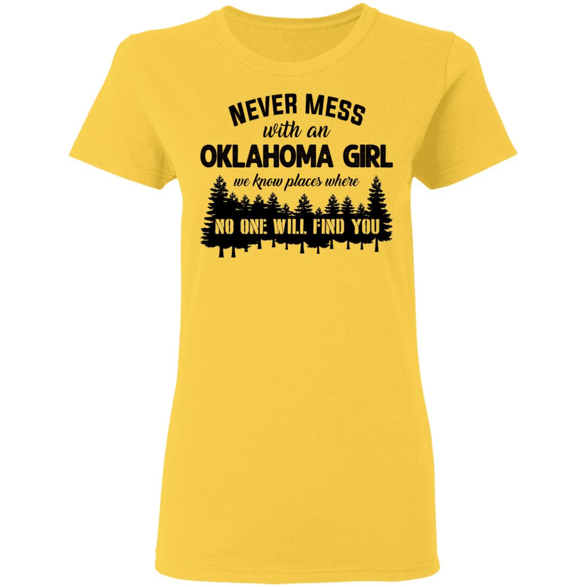 Never Mess With An Oklahoma Girl We Know Places T Shirt - T-shirt Teezalo