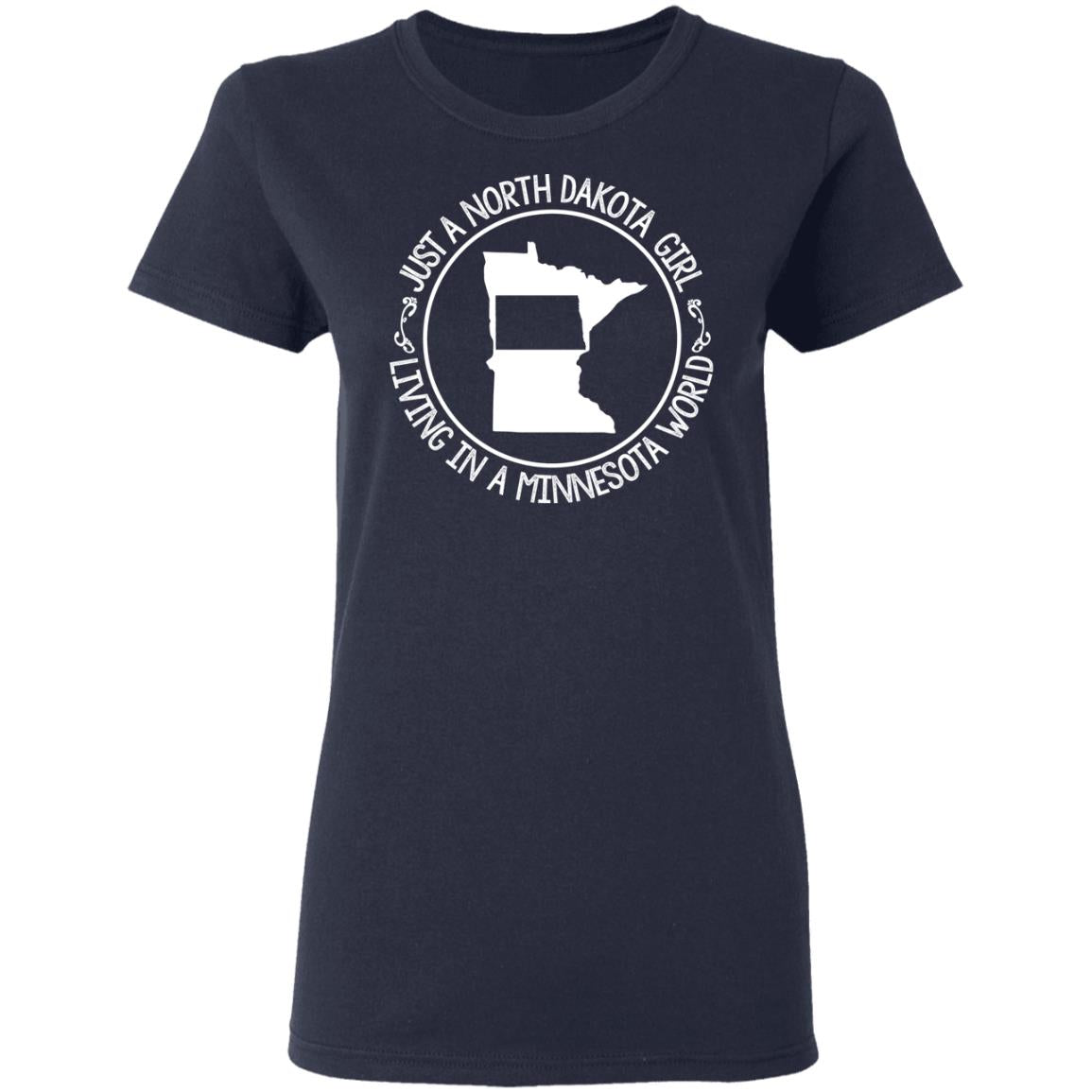 North Dakota Girl Living In Minnesota World T Shirt - T-shirt Teezalo