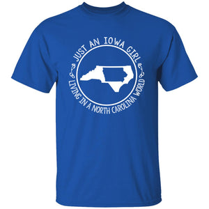 Just An Iowa Girl Living In A North Carolina World T- Shirt - T-shirt Teezalo