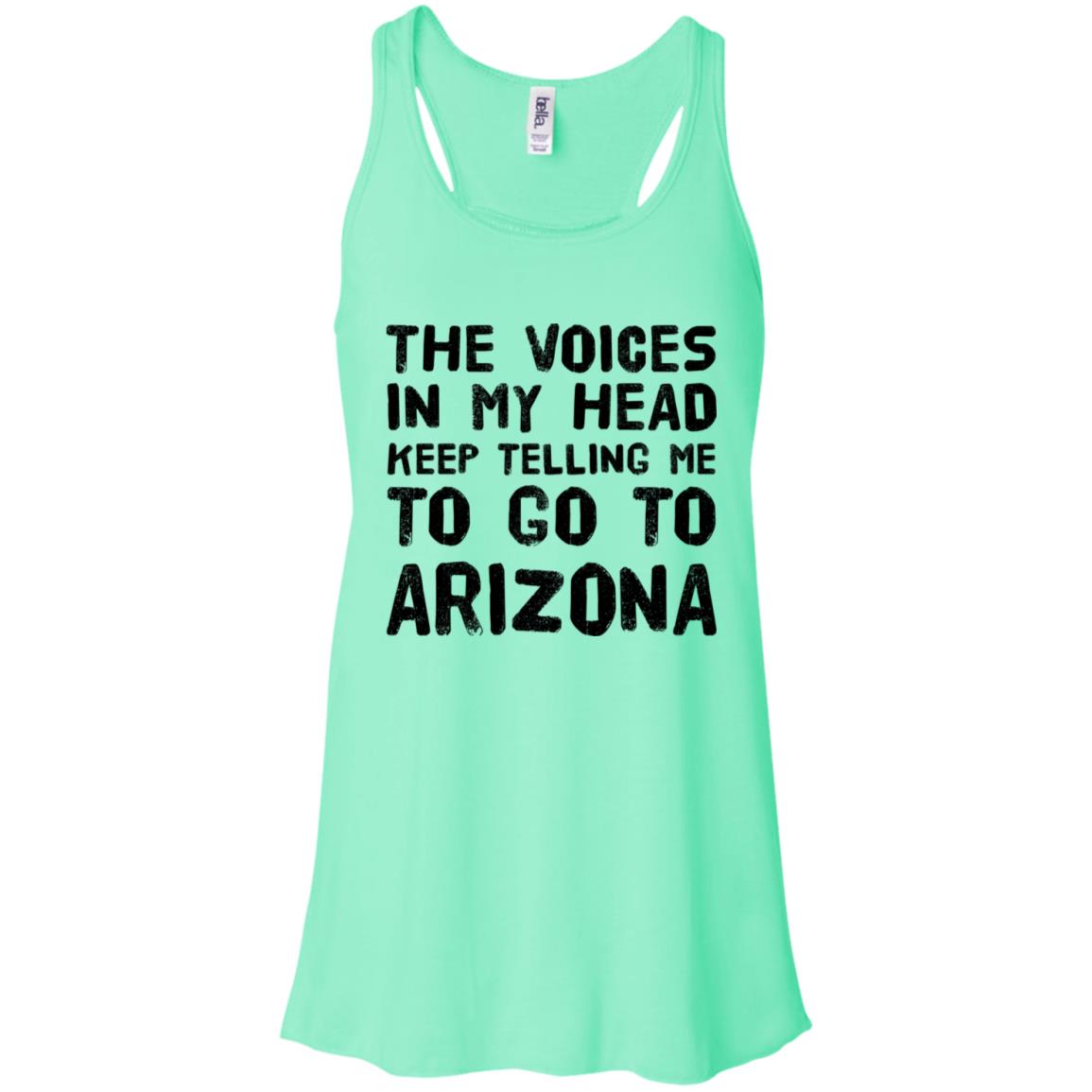 The Voices In My Head Telling Go To Arizona T Shirt - T-shirt Teezalo