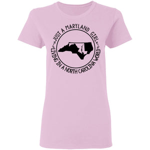 Maryland Girl Living In North Carolina World T-Shirt - T-shirt Teezalo