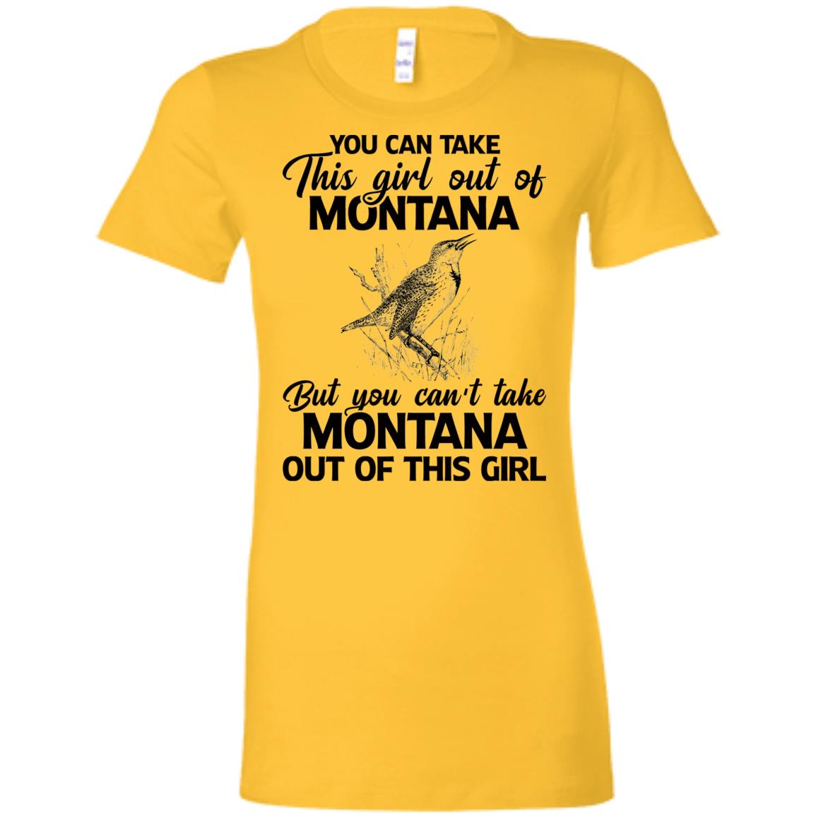 You Can't Take Montana Out Of This Girl T-Shirt - T-shirt Teezalo