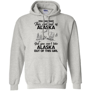 You Can't Take Alaska Out Of This Girl T-Shirt - T-shirt Teezalo