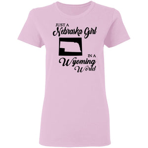 Just A Nebraska Girl In A Wyoming World T-Shirt - T-shirt Teezalo