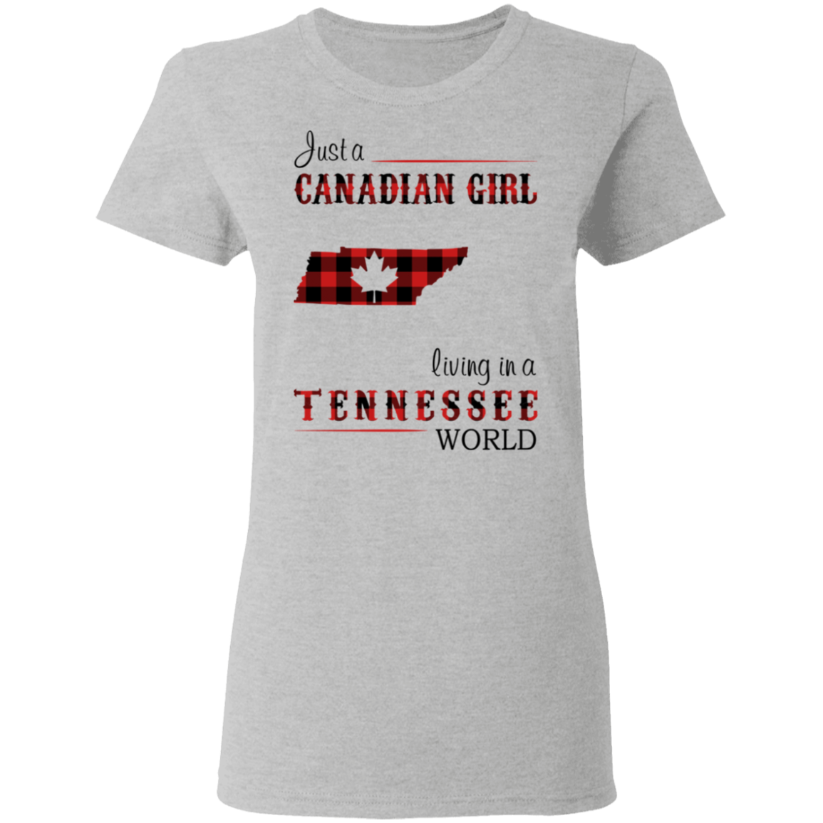 Just A Canadian Girl Living In A Tennessee World T-Shirt - T-shirt Teezalo