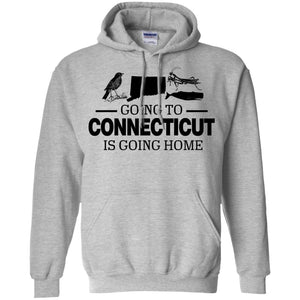 Going To Connecticut Is Going Home Hoodie - Hoodie Teezalo