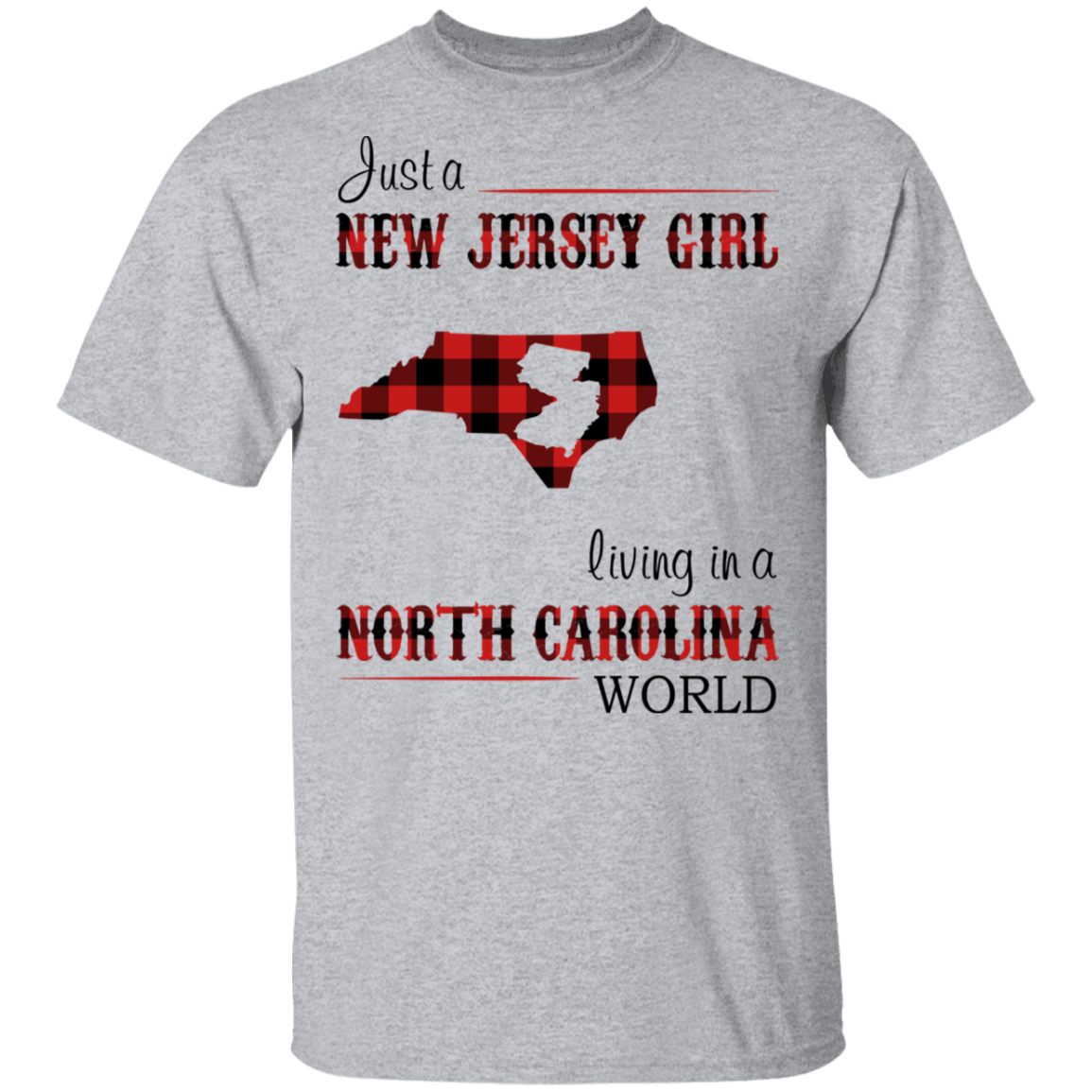 Just A New Jersey Girl Living In A North Carolina World T-Shirt - T-shirt Teezalo