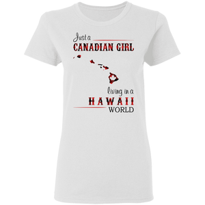 Just A Canadian Girl Living In A Hawaii World T-Shirt - T-shirt Teezalo