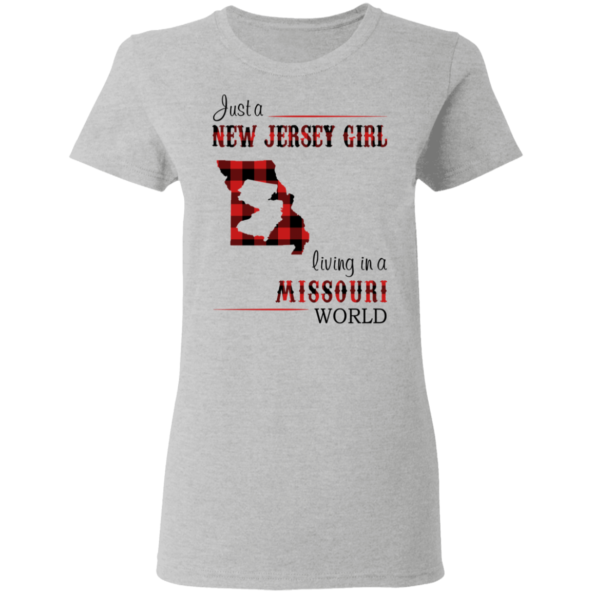 Just A New Jersey Girl Living In A Missouri World T-Shirt - T-shirt Teezalo