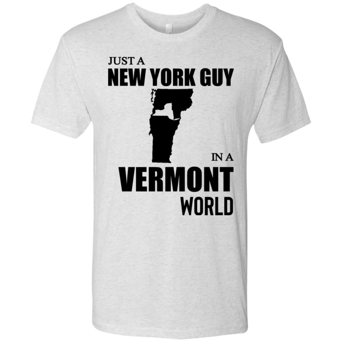 Just A New York Guy In A Vermont World T-Shirt - T-shirt Teezalo