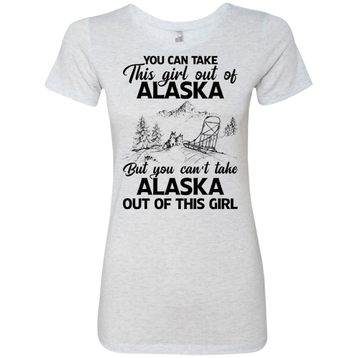 You Can&#39;t Take Alaska Out Of This Girl T-Shirt - T-shirt Teezalo