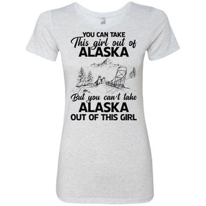 You Can't Take Alaska Out Of This Girl T-Shirt - T-shirt Teezalo