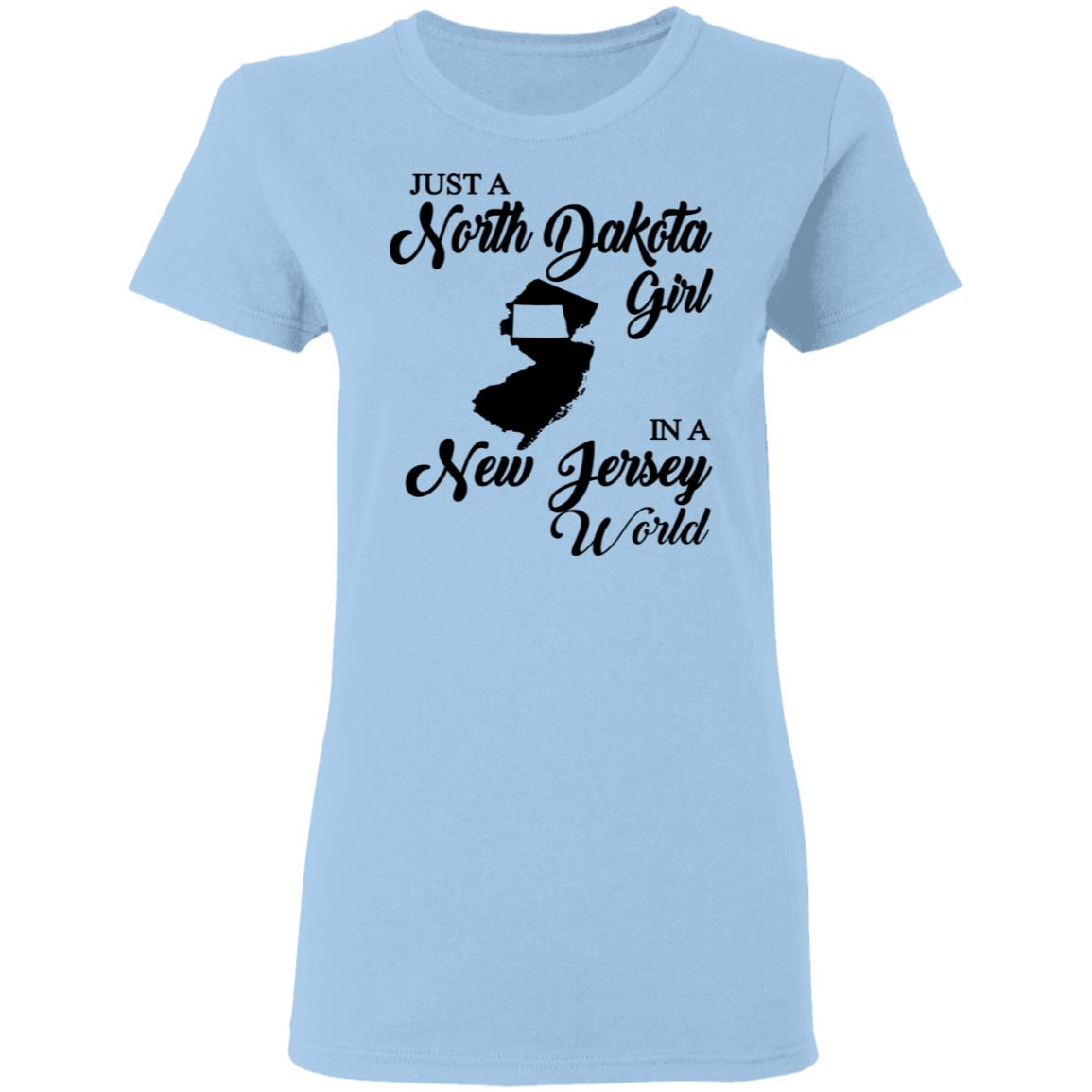 Just A North Dakota Girl In A New Jersey World T Shirt - T-shirt Teezalo