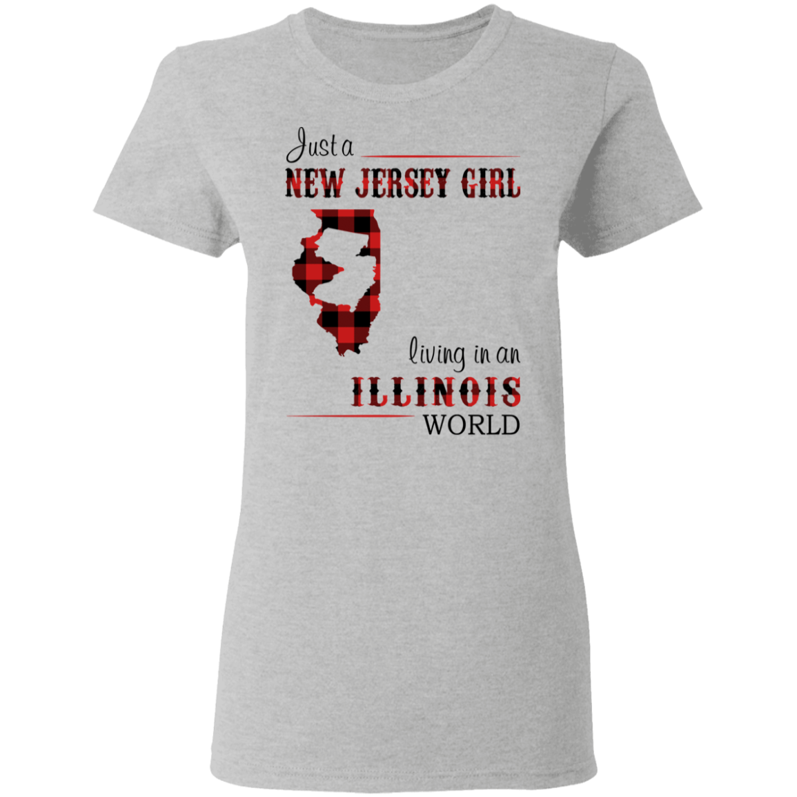 Just A New Jersey Girl Living In An Illinois World T-Shirt - T-shirt Teezalo